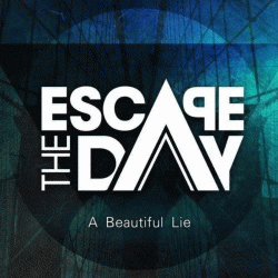 Escape The Day : A Beautiful Lie